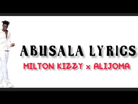 Milton Kizzy ft Alijoma Mabil - Abusala lyrics