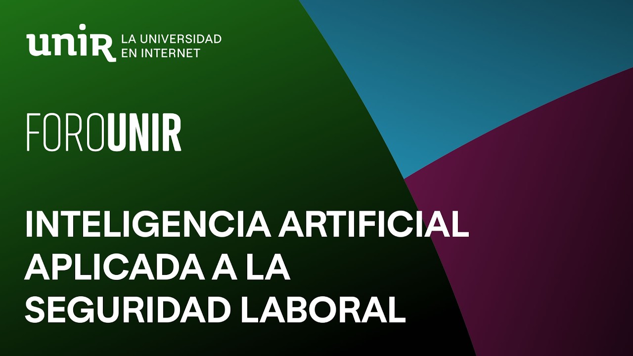 Inteligencia artificial aplicada a la seguridad laboral | #ForoUNIR