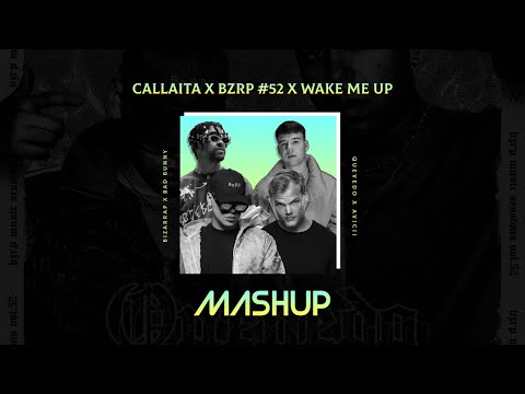 Bizarrap & Quevedo Feat. Bad Bunny, Avicii - Callaita x BZRP 52 x Wake Me Up (DJ KISKO Mashup)