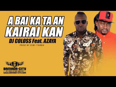 DJ COLOSS Feat. AZAYA - A BAI KA TA AN KAIRAI KAN (Son Officiel)