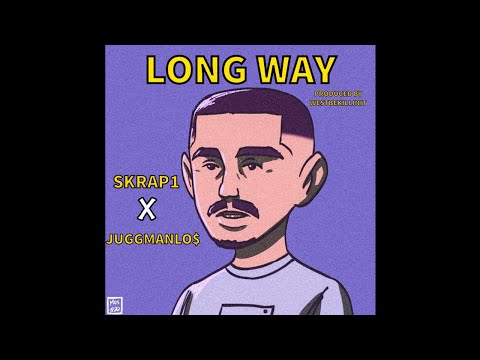 SKRAP1 x JUGGMANLO$ - LONG WAY