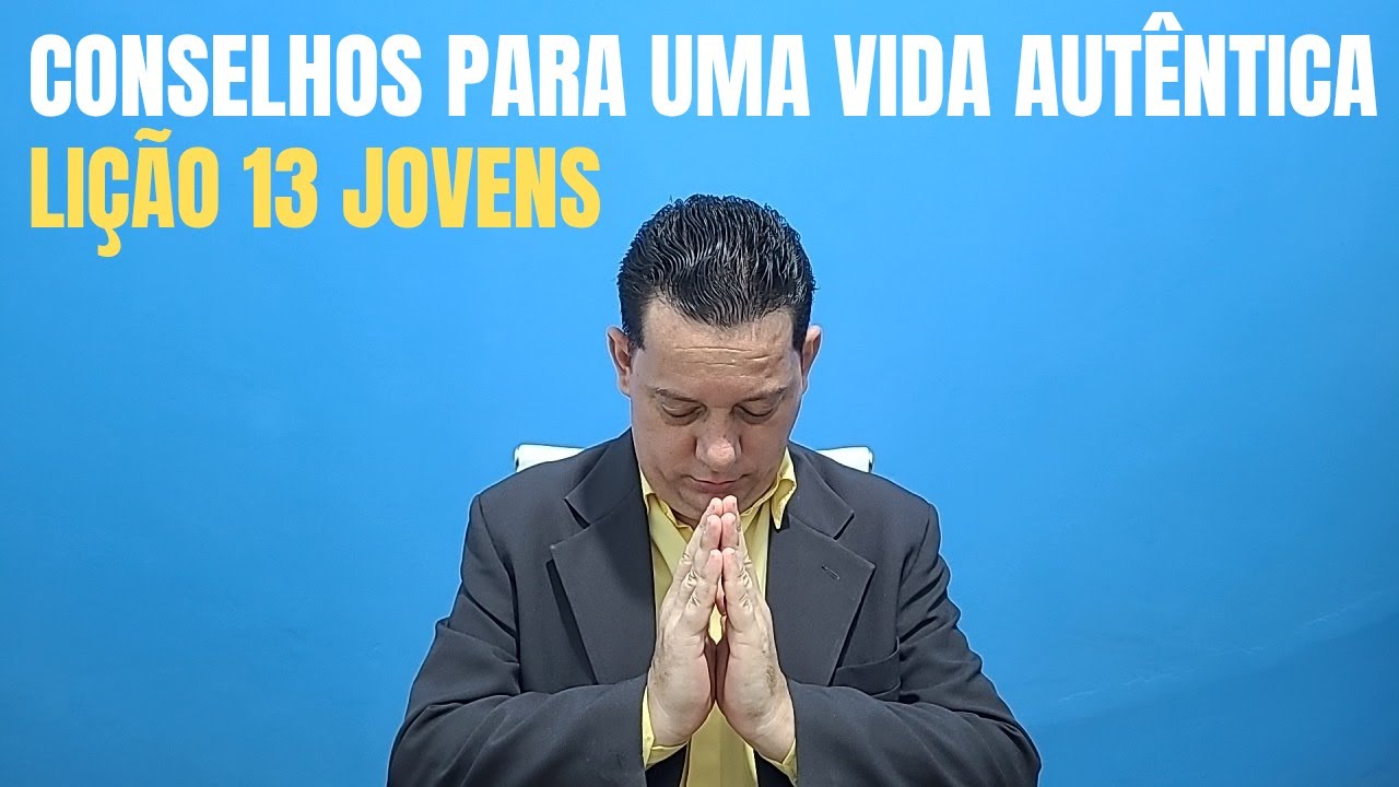 Conselhos para uma vida autêntica | Lição 13 Jovens | 1° Trimestre 2025 EBD Escola Bíblica Dominical