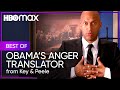 Key & Peele | Best of Obama's Anger Translator | HBO Max