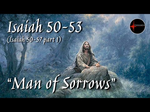 Come Follow Me - Isaiah 50-57 part 1 (chp. 50-53): "Man of Sorrows"