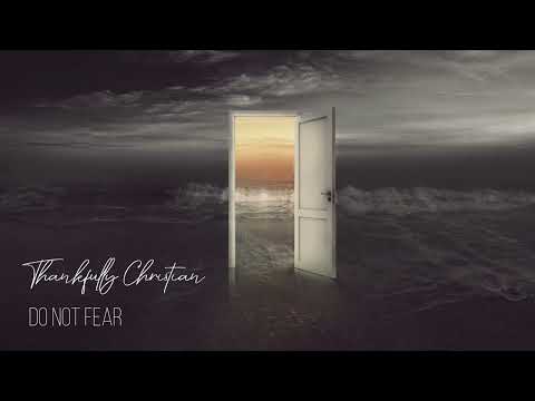 Do Not Fear Music Video by Thankfully Christian