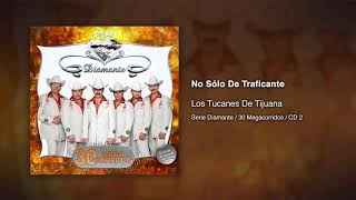 No Sólo De Traficante - Los Tucanes De Tijuana [Audio Oficial]