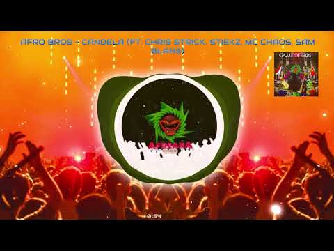Afro Bros - Candela (ft. Chris Strick, Stiekz, Mc Chaos, Sam Blans)