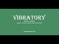 Vibratory Pronounce Vibratory With Meaning Phonetic Synonyms And Sentence Examples