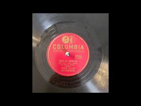 You'd Be Surprised– Orrin Tucker and his Orchestra (vocal refrain by Bonnie Baker)