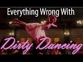 Everything Wrong With DIRTY DANCING In 8 Minutes.