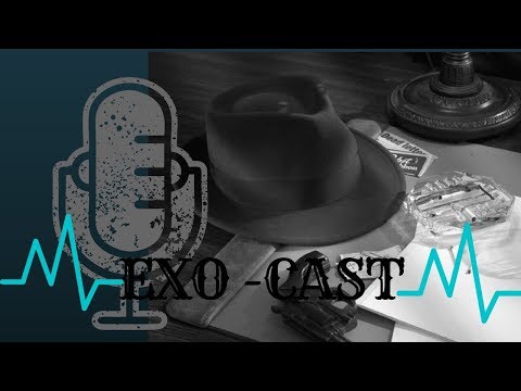 EXO-CAST| EPISODE #2