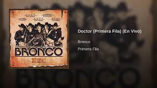 Doctor - Bronco (En Vivo) (Primera Fila)
