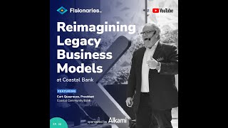 FIsionaries™ | Reimagining Legacy Business Models at Coastal Bank