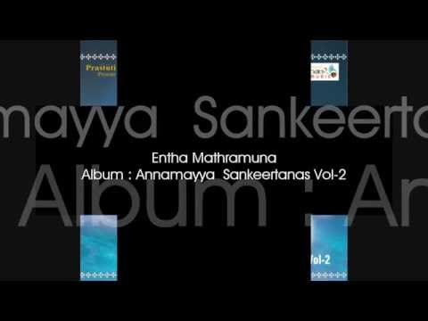 Entha Mathramuna - Annamayya Keerthanas