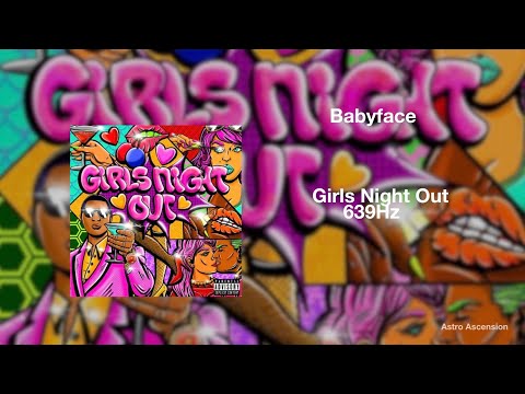 Babyface, Doechii - Girls Night Out [639Hz Heal Interpersonal Relationships]
