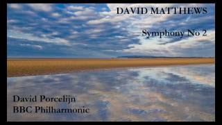 David Matthews: Symphony No 2 [Porcelijn-BBC PO]