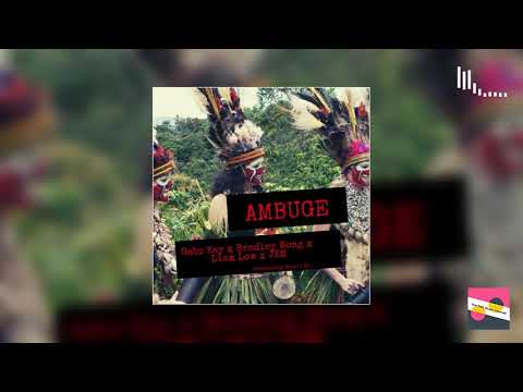 Gabz Kay feat. Bradley Wong, Liam Low & JKM - Ambuge (2019 PNG Music)