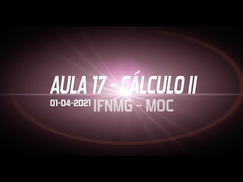 Matemática Superior: Cálculo II - Aula 17