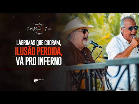 Dom Marcos e Davi - Pot-Pourri: Lágrimas que Choram / Ilusão Perdida / Vá pro Inferno