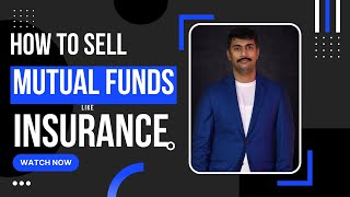How to sell mutual fund like insurance products? | Ideas & Tricks