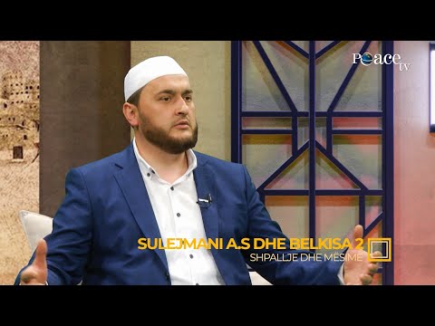 Shpallje dhe mësime | 25. Sulejmani (alejhi selam) dhe Belkisa (II) - Gentian Mara
