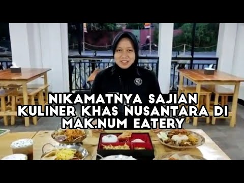NIKMATNYA SAJIAN KULINER KHAS NUSANTARA DI MAK.NUM EATERY