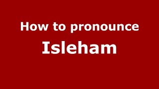 How to pronounce Isleham
