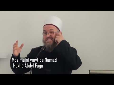 Mos majni ymyt pa Namaz! - Hoxhë Abdyl Fuga