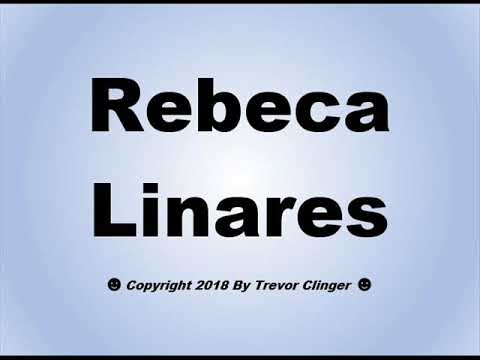 How To Pronounce Rebeca Linares