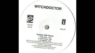 Witchdoctor - Holiday ONP Remix (HQ vinyl) includes instrumental and acapella