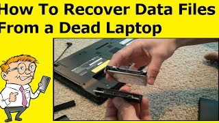 How To Recover Data Files From a Dead Laptop