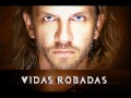 Vidas Robadas - "Yo Renacere" (Sigla ...