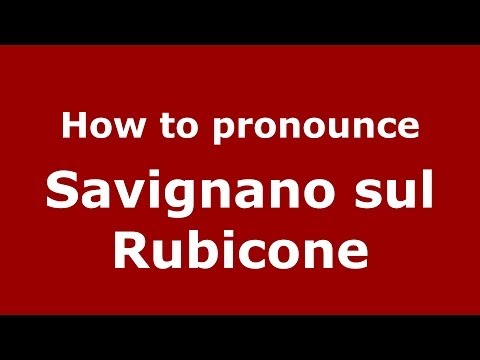 How to pronounce Savignano sul Rubicone (Italian/Italy) - PronounceNames.com