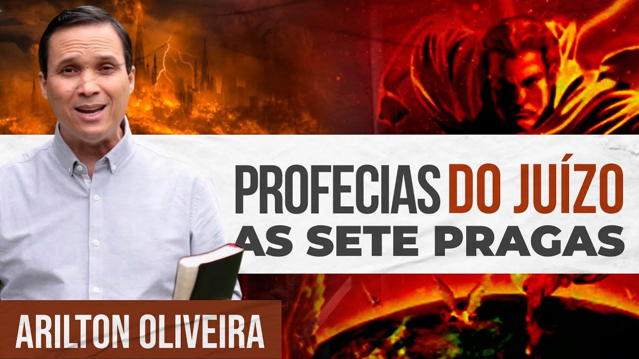 PROFECIAS DO JUÍZO FINAL - AS SETE PRAGAS | Arilton Oliveira
