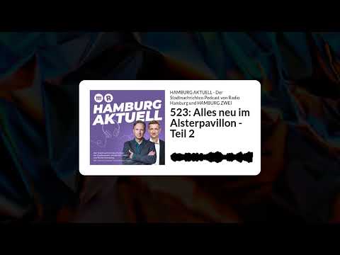 523: Alles neu im Alsterpavillon - Teil 2 | HAMBURG AKTUELL - Der Stadtnachrichten Podcast von...