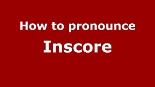 How to pronounce Inscore