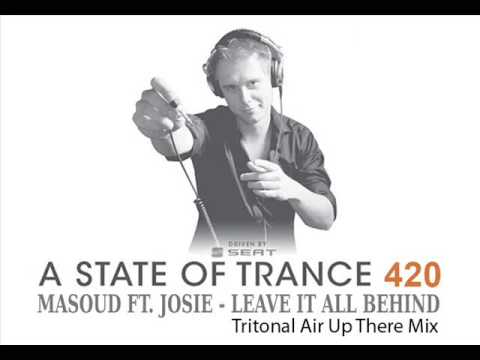 ASOT 420 - Masoud Ft Josie - Leave It All Behind (Tritonal Air Up There Mix)