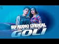 Goli (Full Song) | 8D Audio Lyrical | Karan Randhawa | Satti Dhillon | Deep Jandhu | GK | Geet MP3