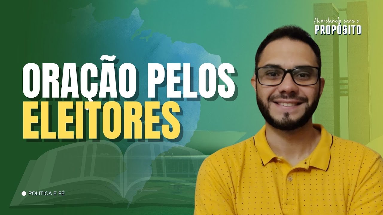 ORAÇÃO PELOS ELEITORES BRASILEIROS | #APP 187