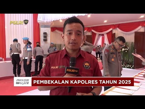 PRESISI UPDATE: PERSIAPAN PEMBEKALAN KAPOLRES JAJARAN 2025 16/04/25 (09.00)