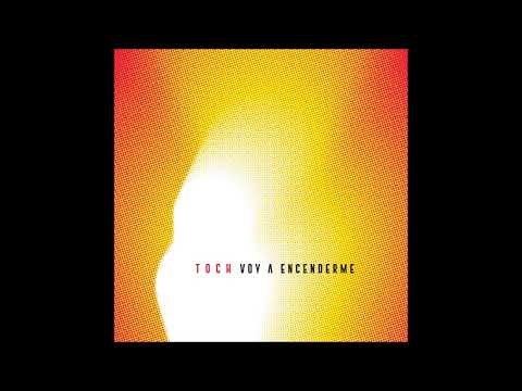 TOCH - Voy a encenderme (Álbum completo, 2018)