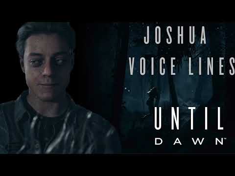 Until Dawn/Remake - Joshua Washington (Voice Lines)