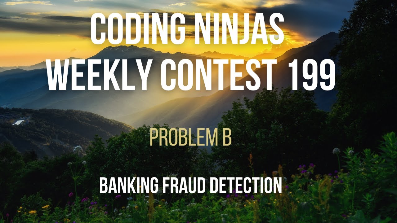 Code360 Coding Ninjas | Weekly Contest 199 | Problem B | Banking Fraud Detection | CPP & Java Codes