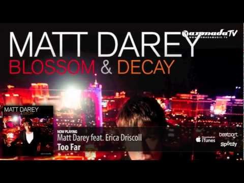 Matt Darey feat. Erica Driscoll - Too Far (From 'Blossom & Decay')