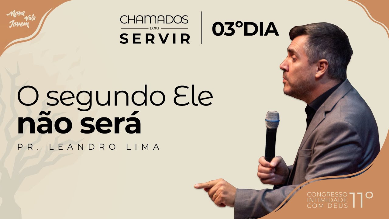 Chamados para Servir - O segundo Ele não será | Pr. Leandro Lima