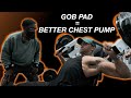 THE ONE TOOL YOUR CHEST NEEDS, GOB PAD!