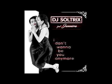 DJ Soltrix Ft. Jannira - idontwannabeyouanymore