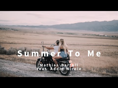 Mathias Bartoll feat. Addie Nicole - Summer To Me