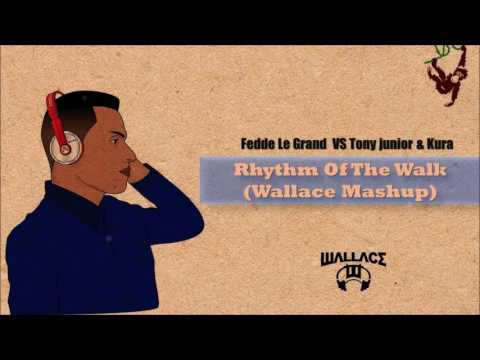 Fedde Le Grand vs Tony Junior & Kura -  Rhythm Of The Walk (Wallace Mashup)