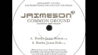 Jaimeson Featuring Terri Walker - Common Ground (Bimbo Jones Remix)